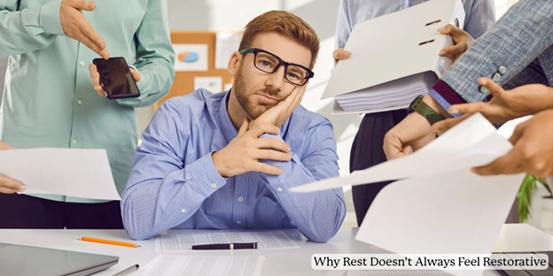 Why Rest Doesn’t Always Feel Restorative